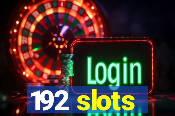 192 slots